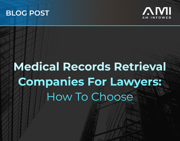 Medical Records Retrieval Companies for Lawyers: How to Choose
