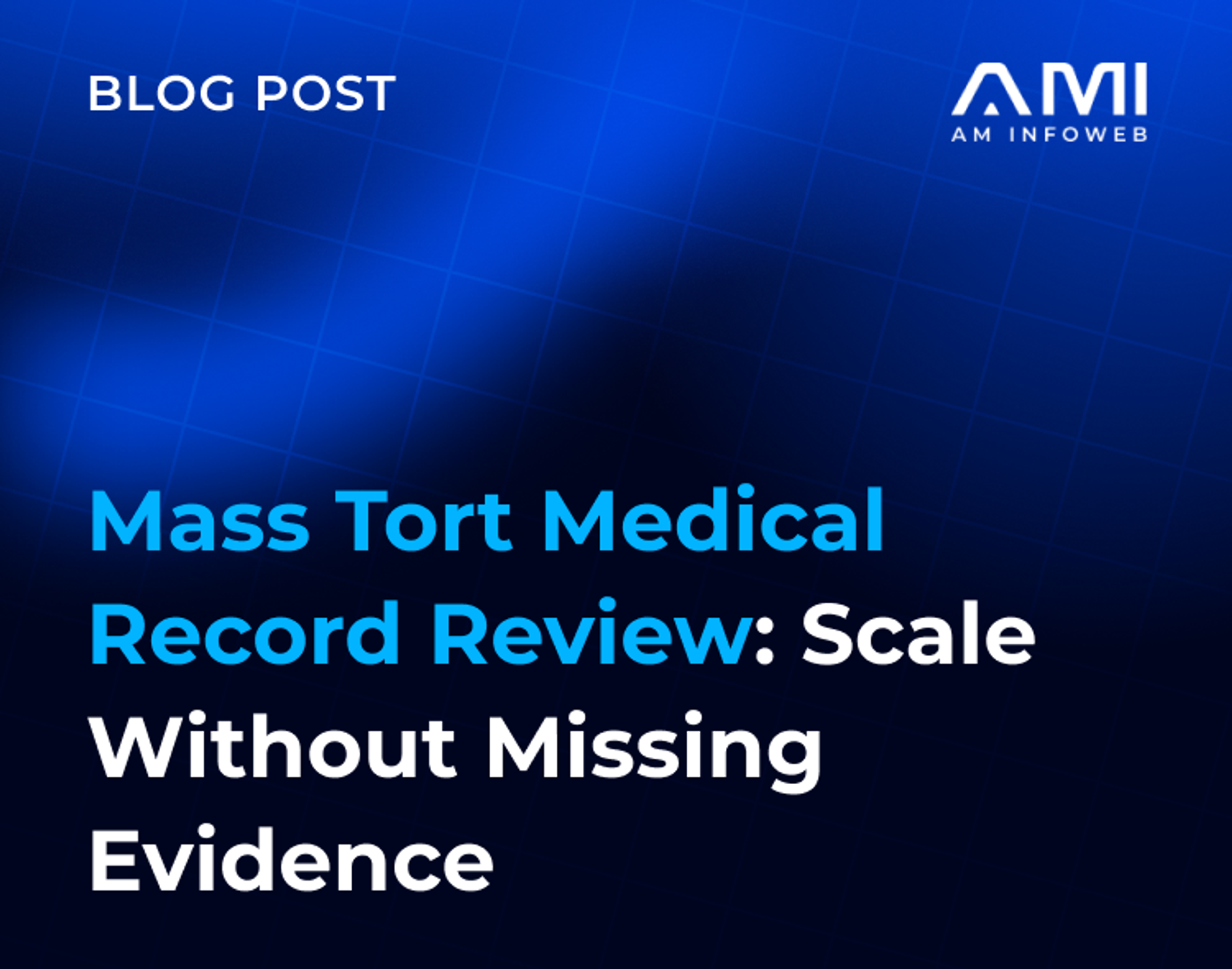Mass Tort Medical Record Review: Scale Without Missing Evidence