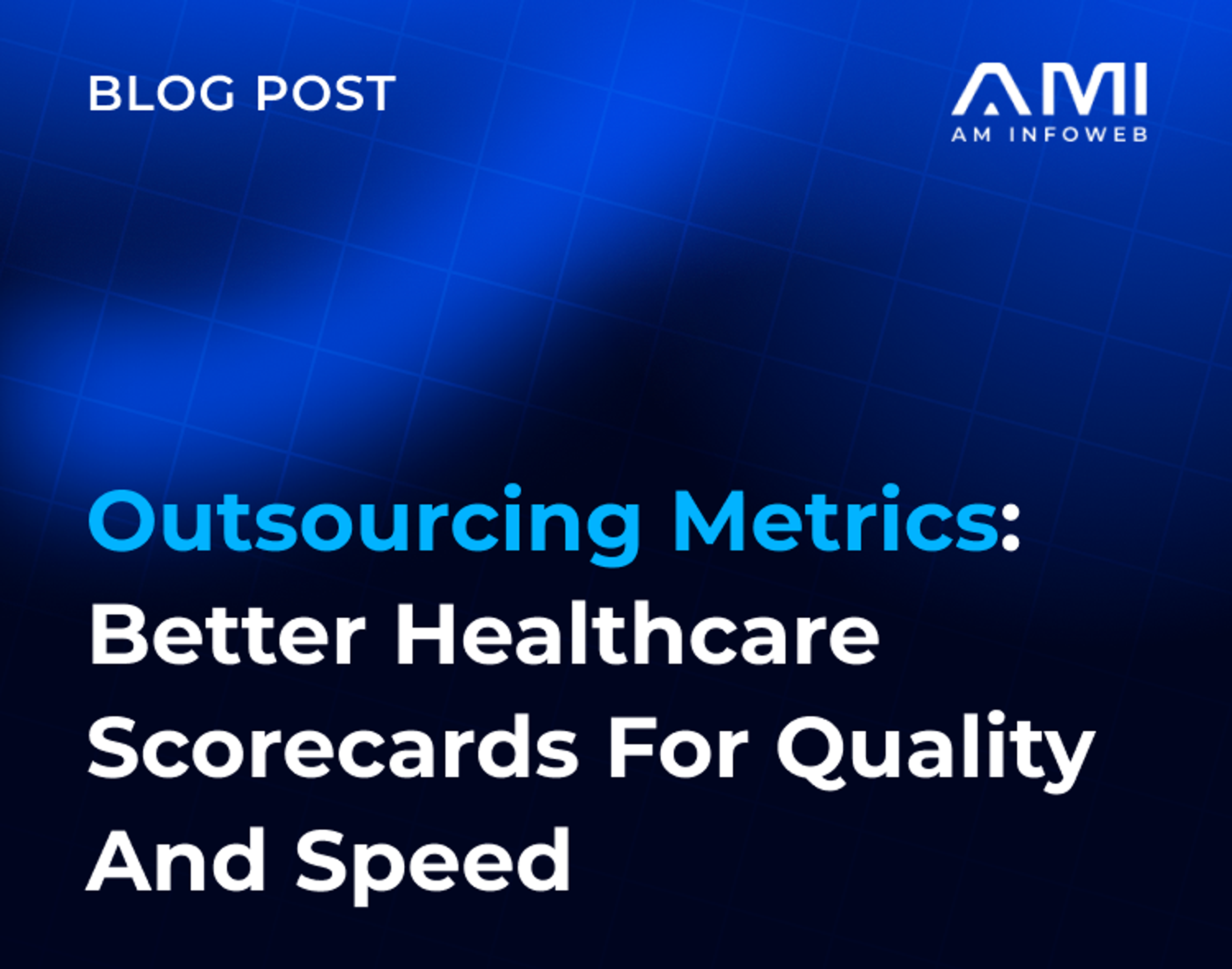 Outsourcing Metrics: Better Healthcare Scorecards for Quality and Speed