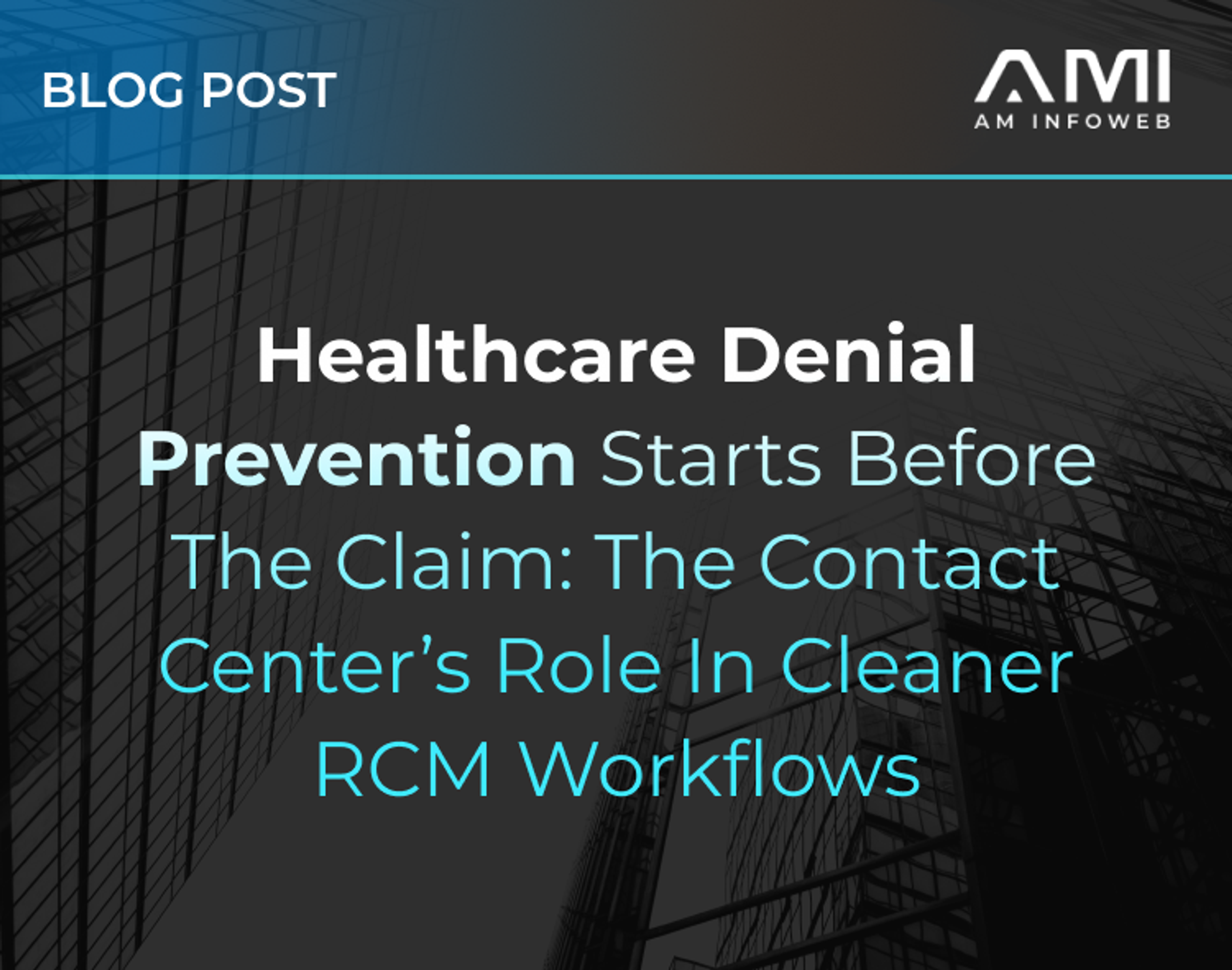 Healthcare Denial Prevention: How Contact Centers Reduce Claim Risk