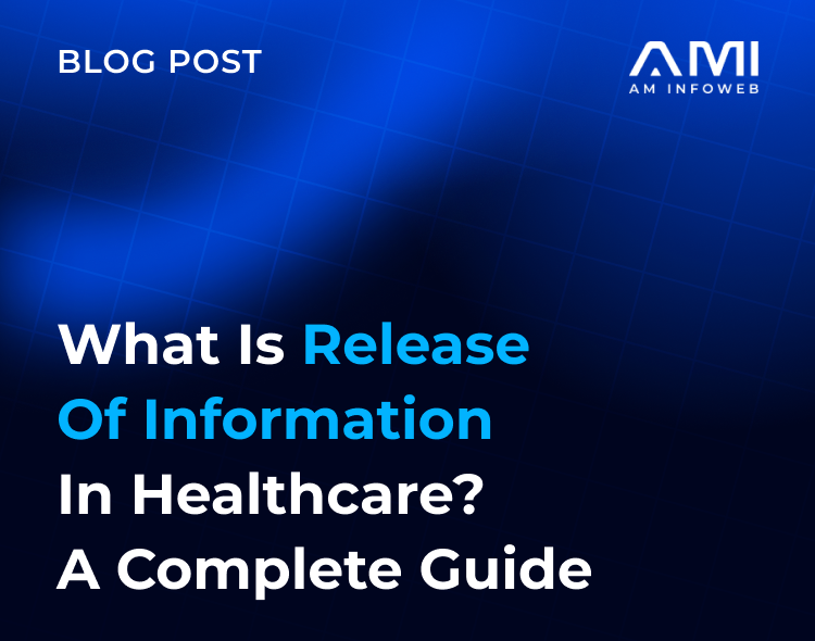 What Is Release of Information in Healthcare? A Complete Guide