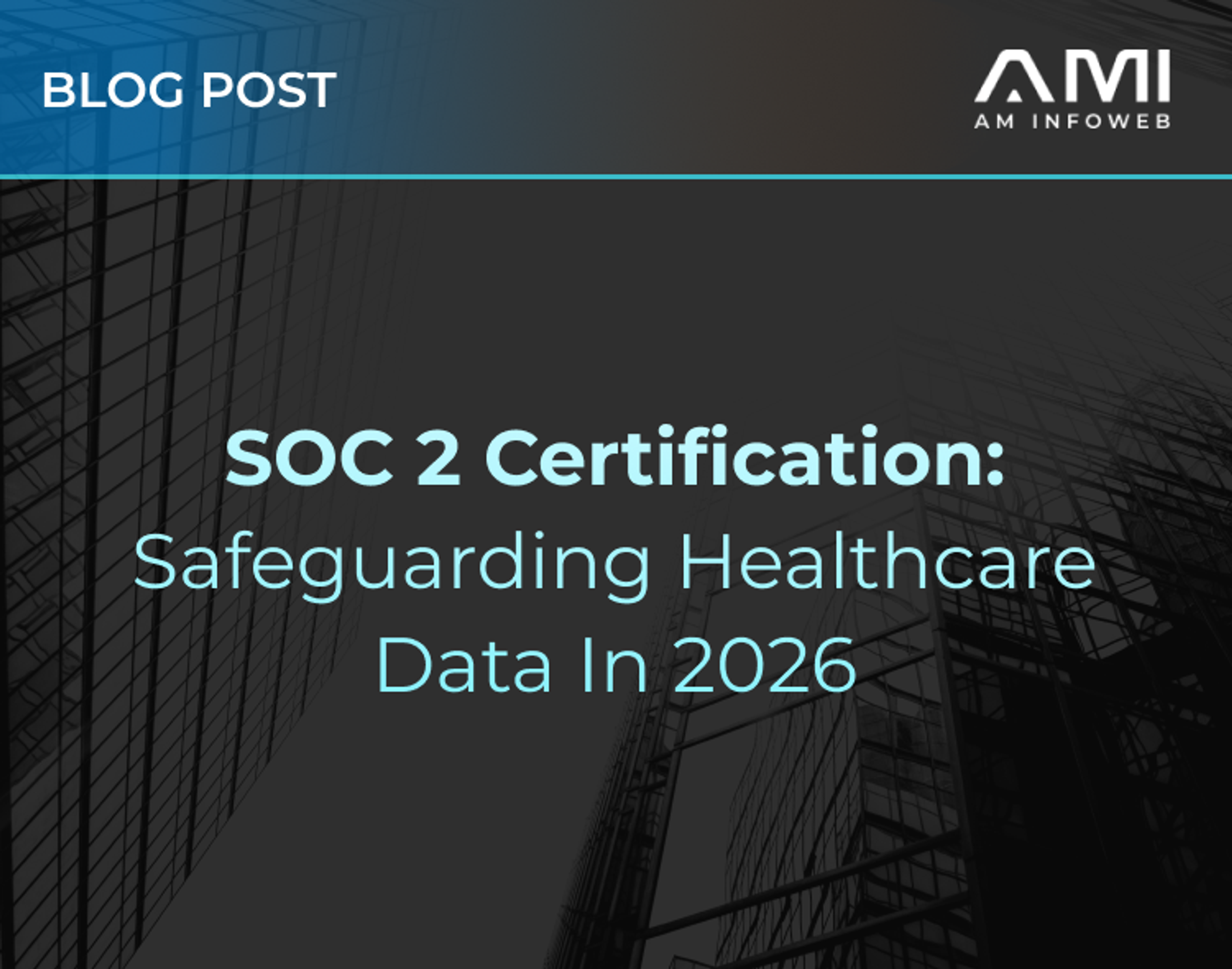 SOC 2 Certification: Safeguarding Healthcare Data