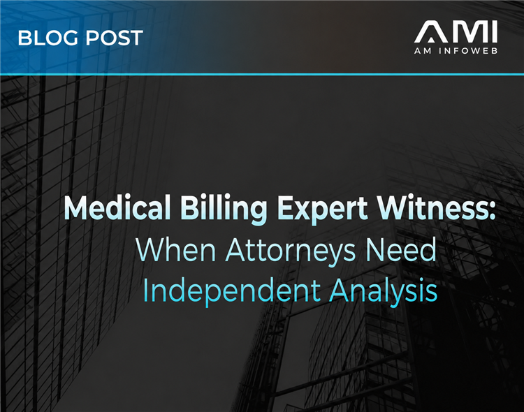Medical Billing Expert Witness: When Attorneys Need Independent Analysis