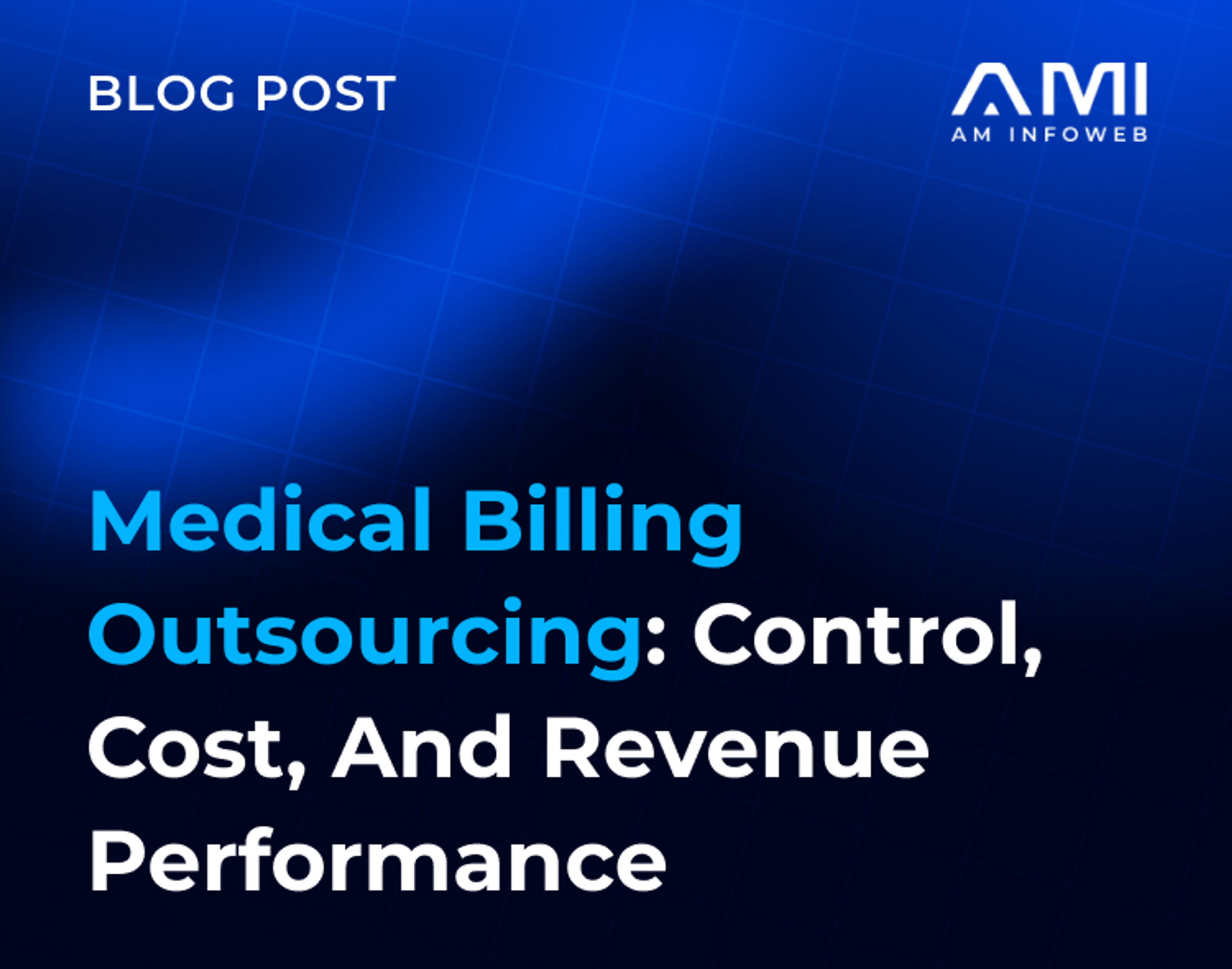 Medical Billing Outsourcing: Control, Cost, and Revenue Performance