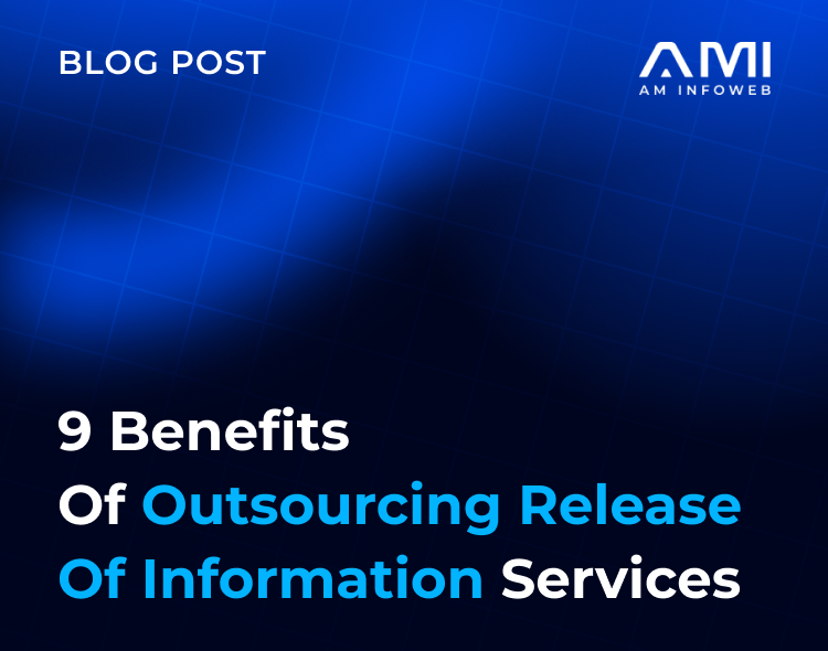 9 Benefits of Outsourcing Release of Information Services