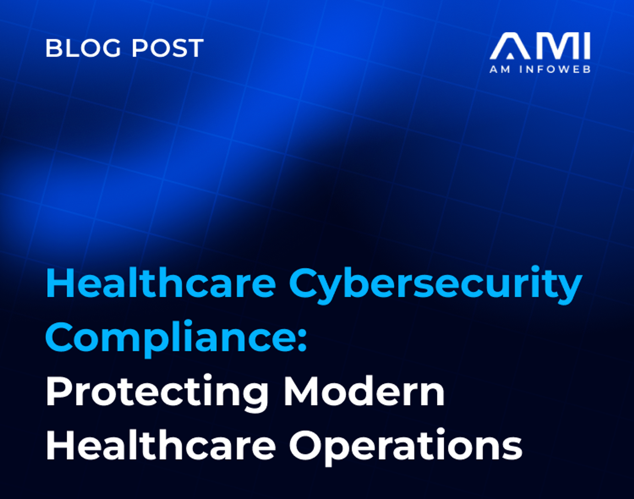 Healthcare Cybersecurity Compliance: Protecting Healthcare Operations