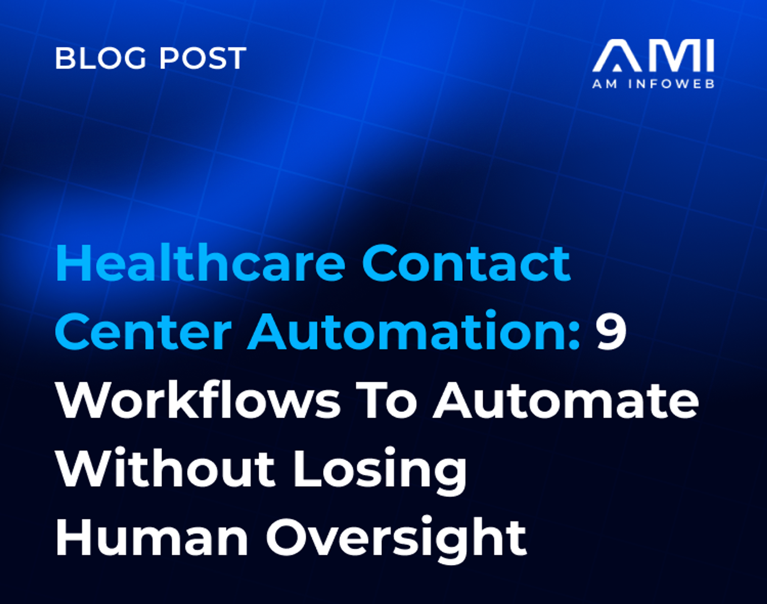 Healthcare Contact Center Automation: 9 Workflows With Human Oversight