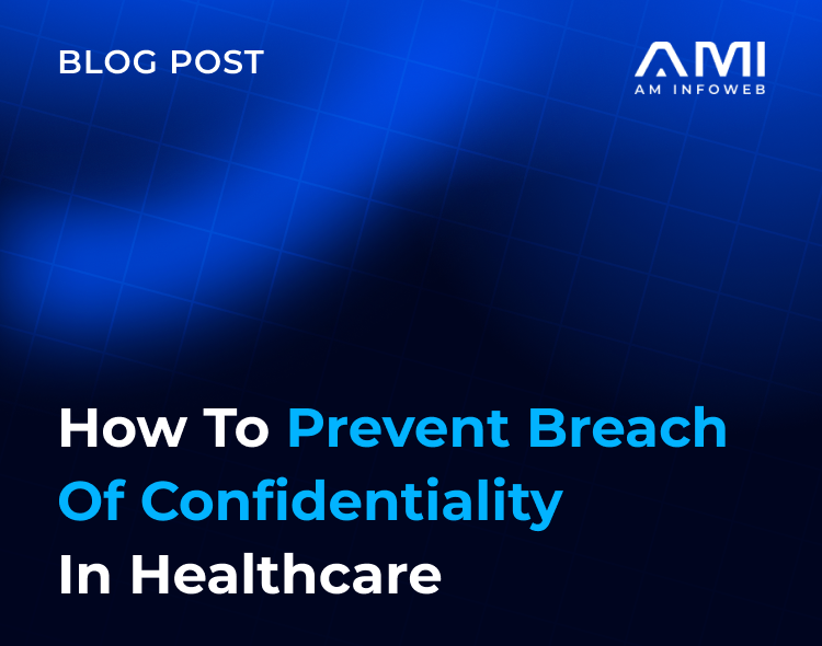 How to Prevent Breach of Confidentiality in Healthcare