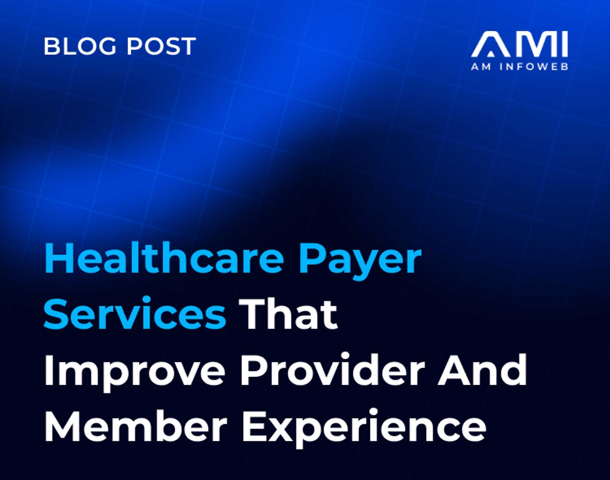 Healthcare Payer Services That Improve Provider and Member Experience