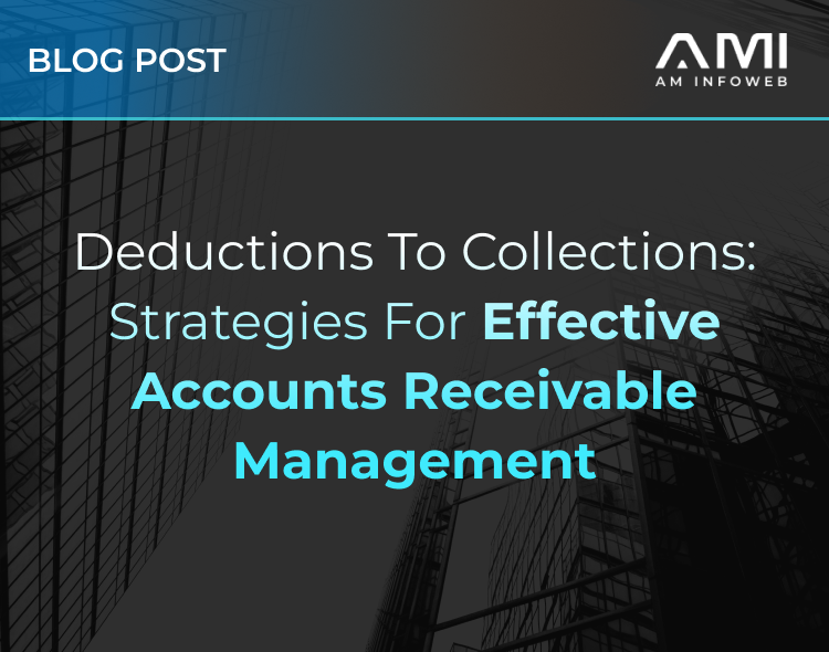 Deductions to Collections: Strategies for Effective Accounts Receivable Management