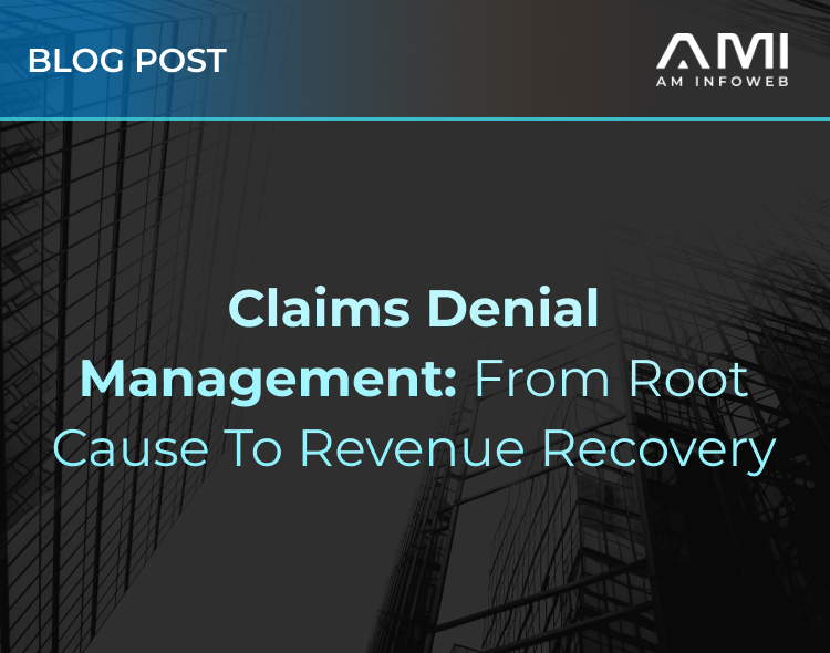 Claims Denial Management: From Root Cause to Revenue Recovery