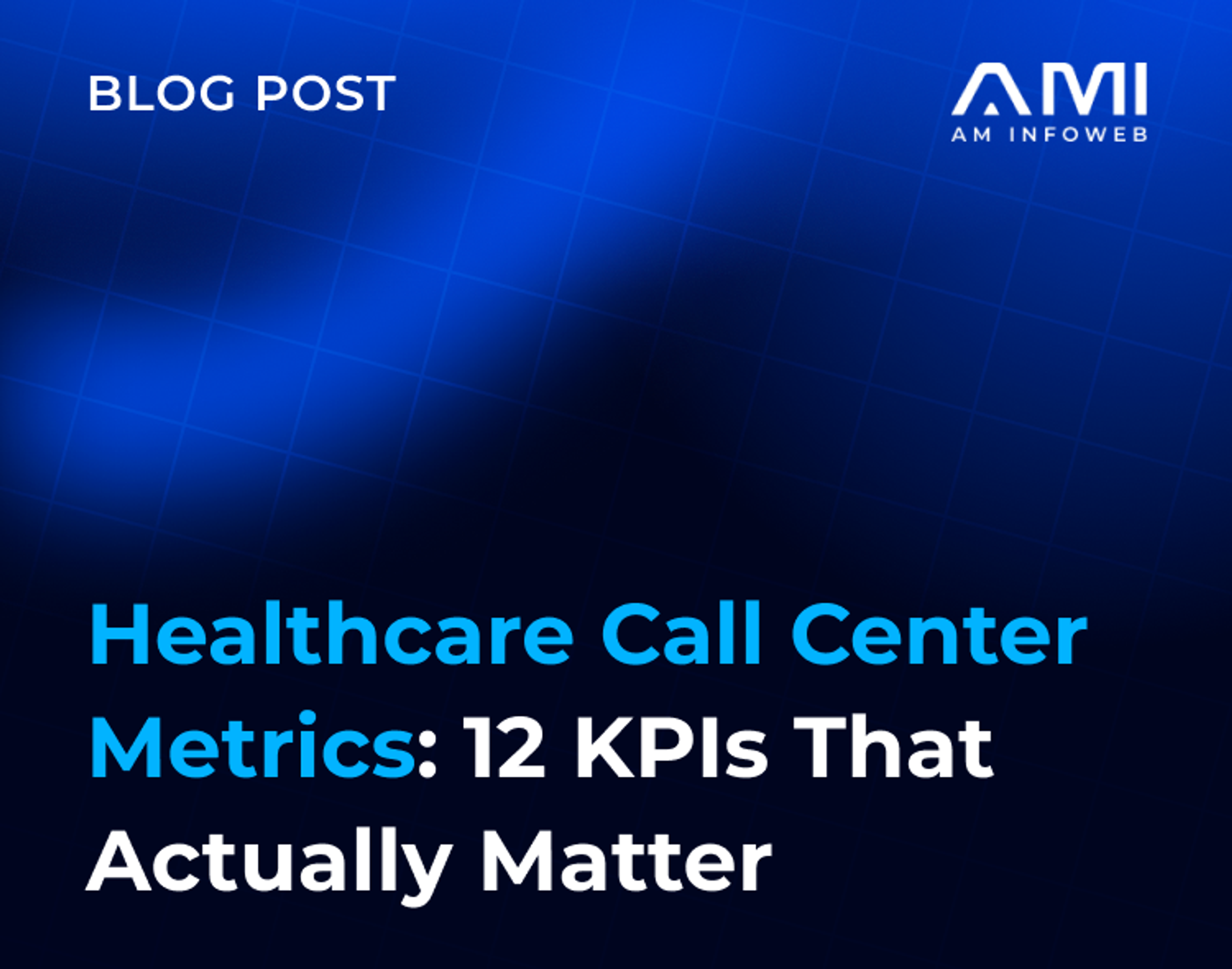 Healthcare Call Center Metrics: 12 KPIs That Actually Matter