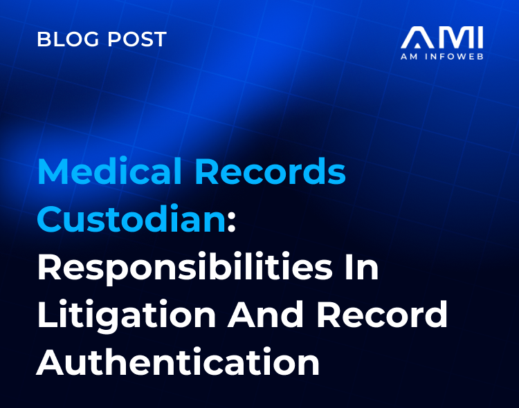 Medical Records Custodian: Responsibilities in Litigation and Record Authentication