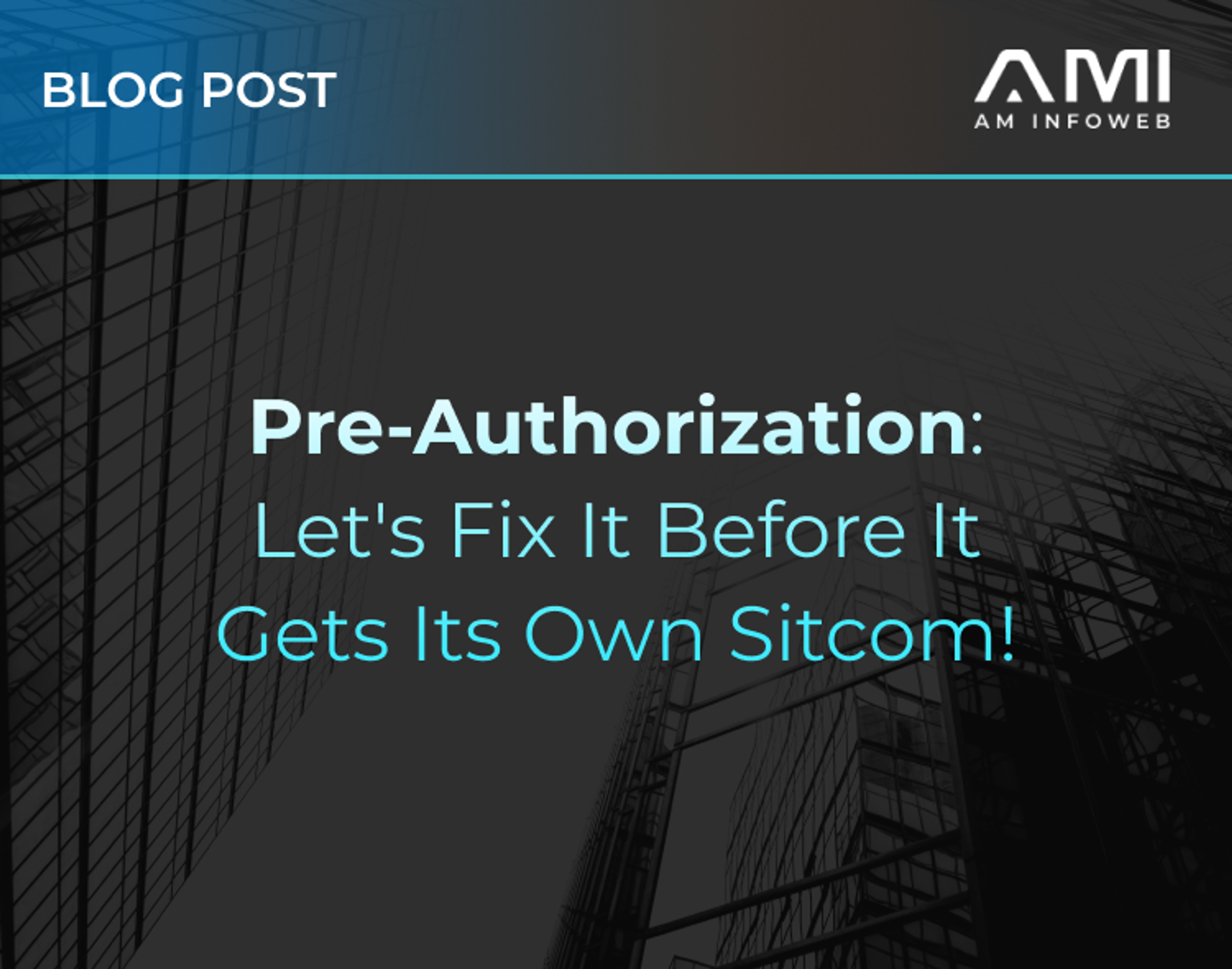 Pre-Authorization: Let's Fix it Before it Gets its Own Sitcom!