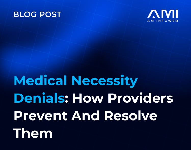 Medical Necessity Denials: How Providers Prevent and Resolve Them