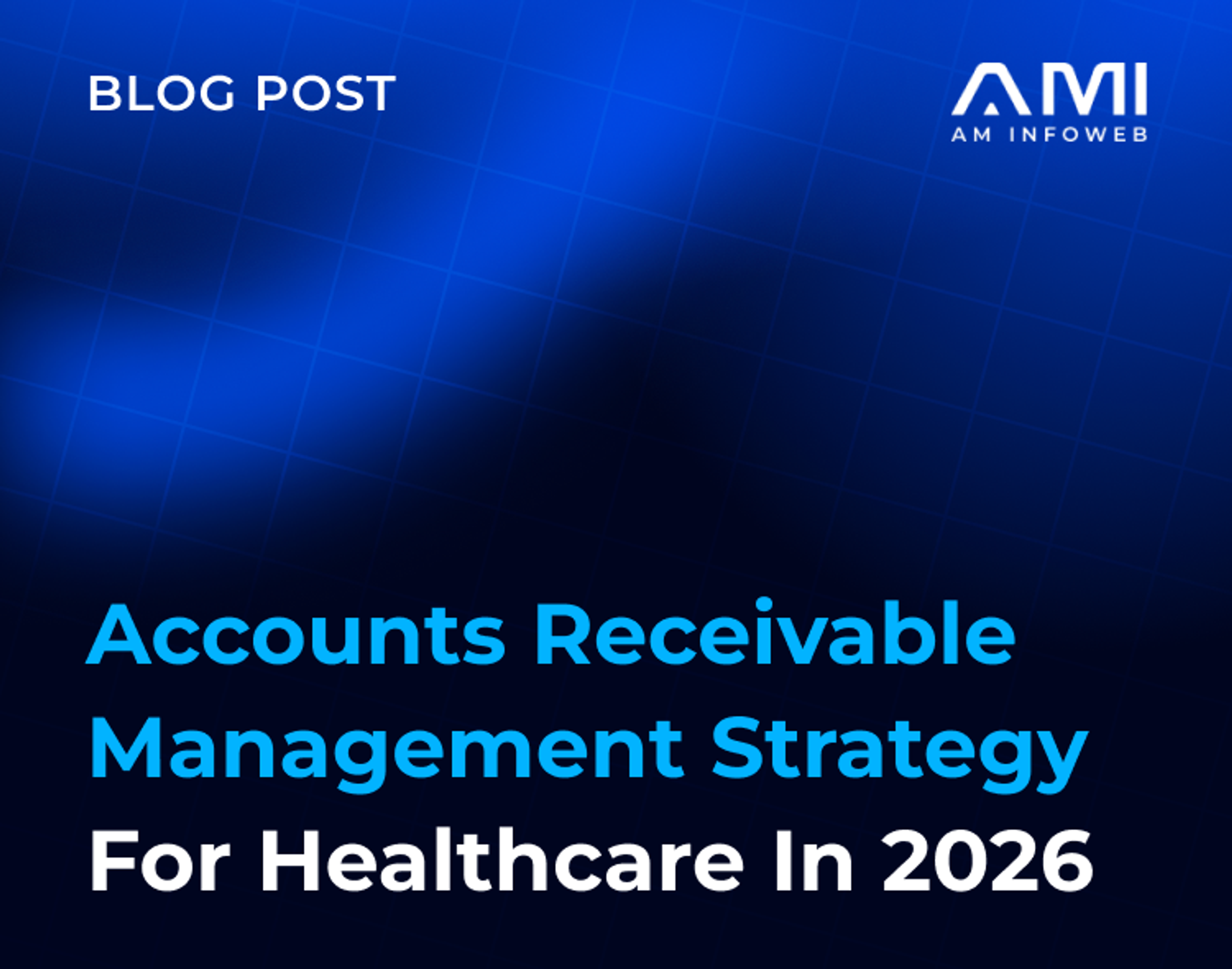 Accounts Receivable Management Strategy for Healthcare in 2026