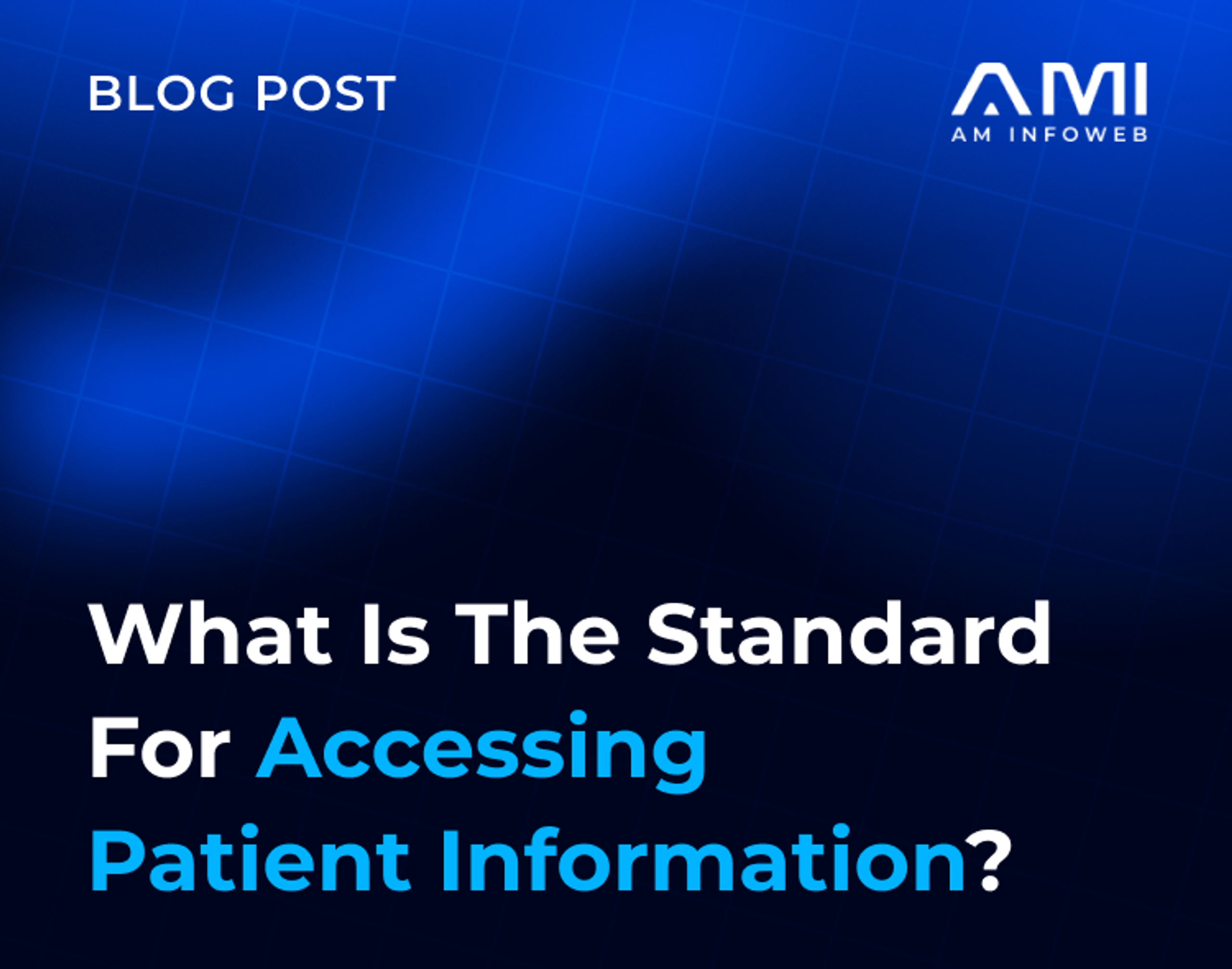 What Is the Standard for Accessing Patient Information?
