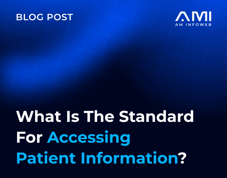 What Is the Standard for Accessing Patient Information?