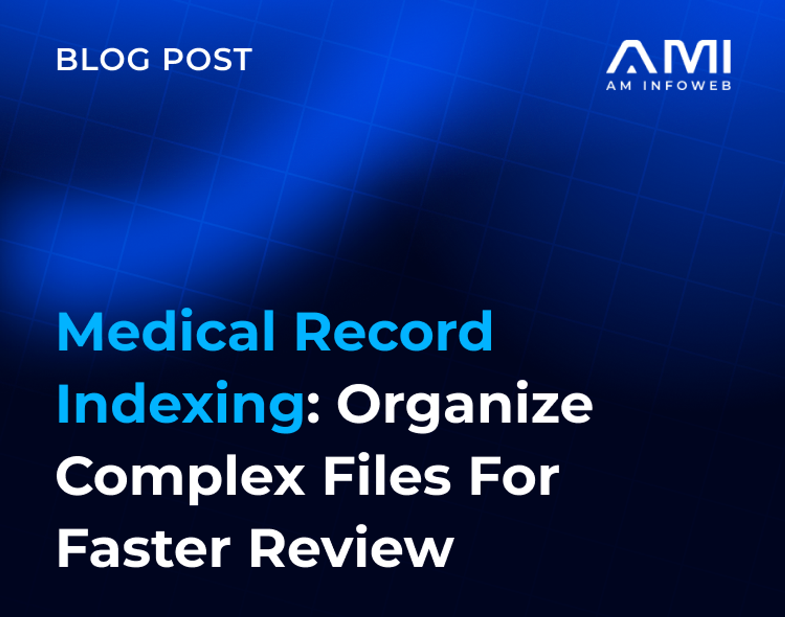 Medical Record Indexing: Organize Complex Files for Faster Review