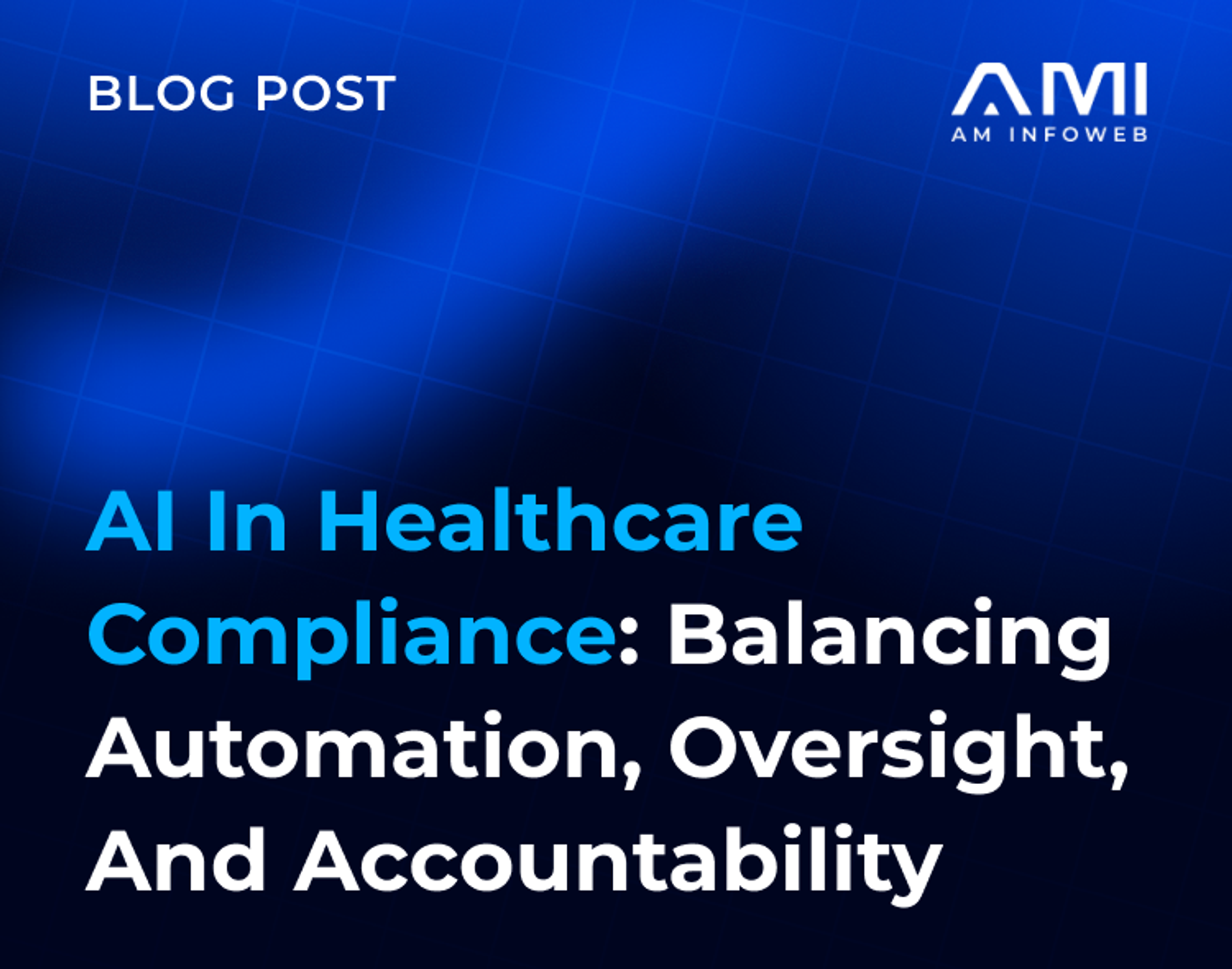 AI in Healthcare Compliance: Balancing Automation, Oversight, and Accountability