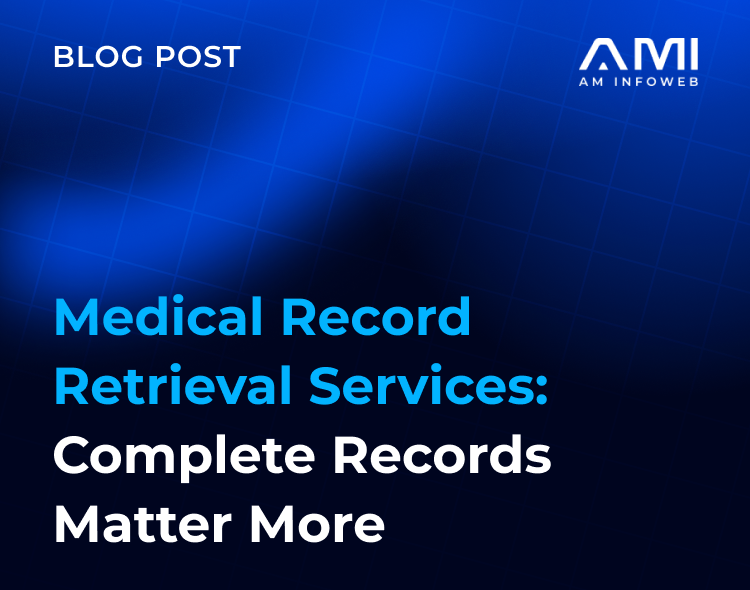 Medical Record Retrieval Services: Complete Records Matter More