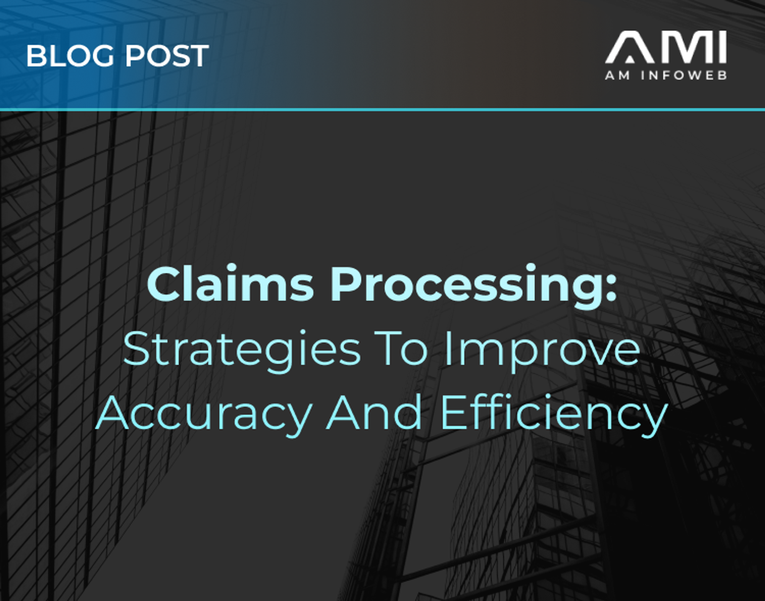 Claims Processing: Strategies to Improve Accuracy and Efficiency