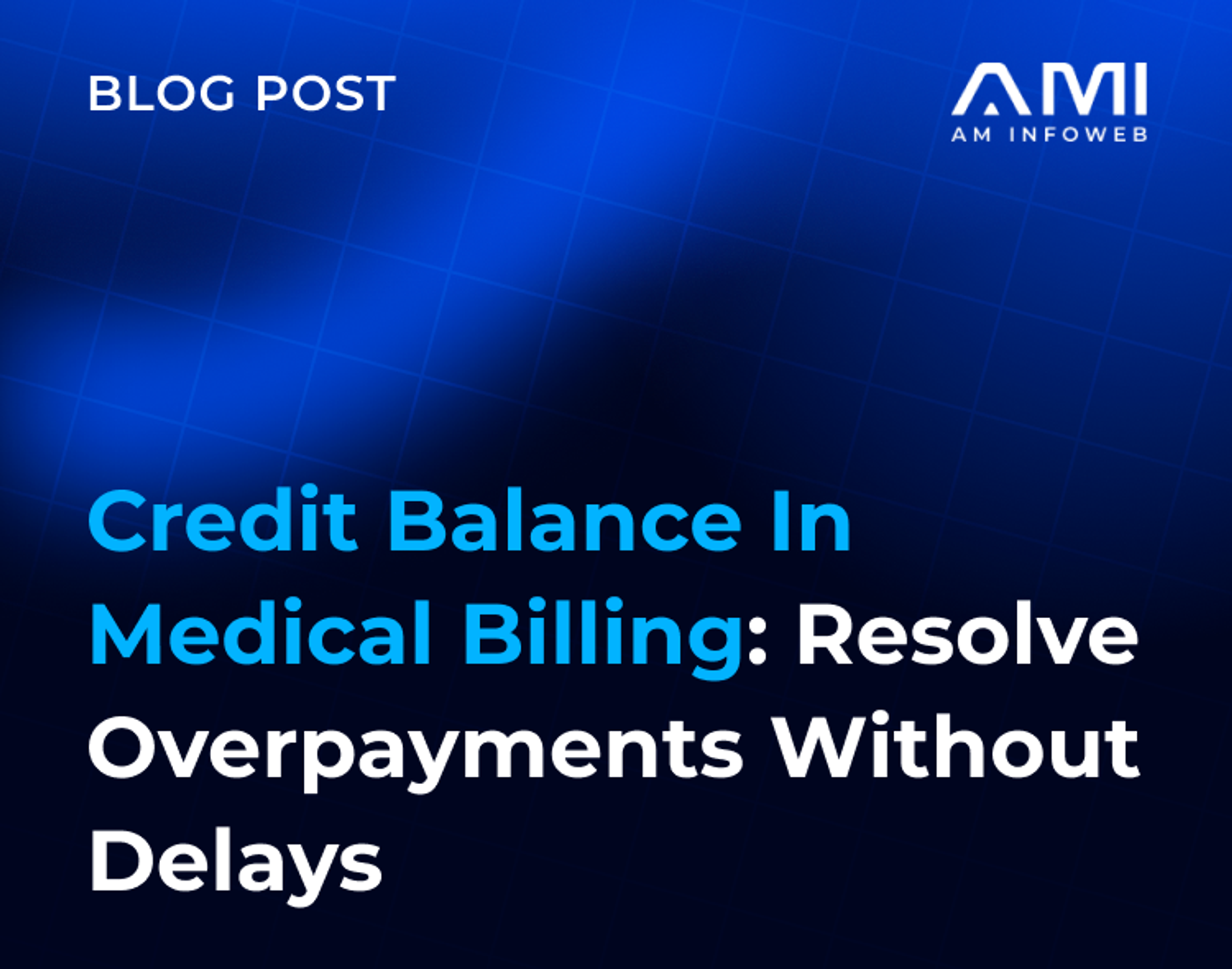 Credit Balance in Medical Billing: Resolve Overpayments Without Delays