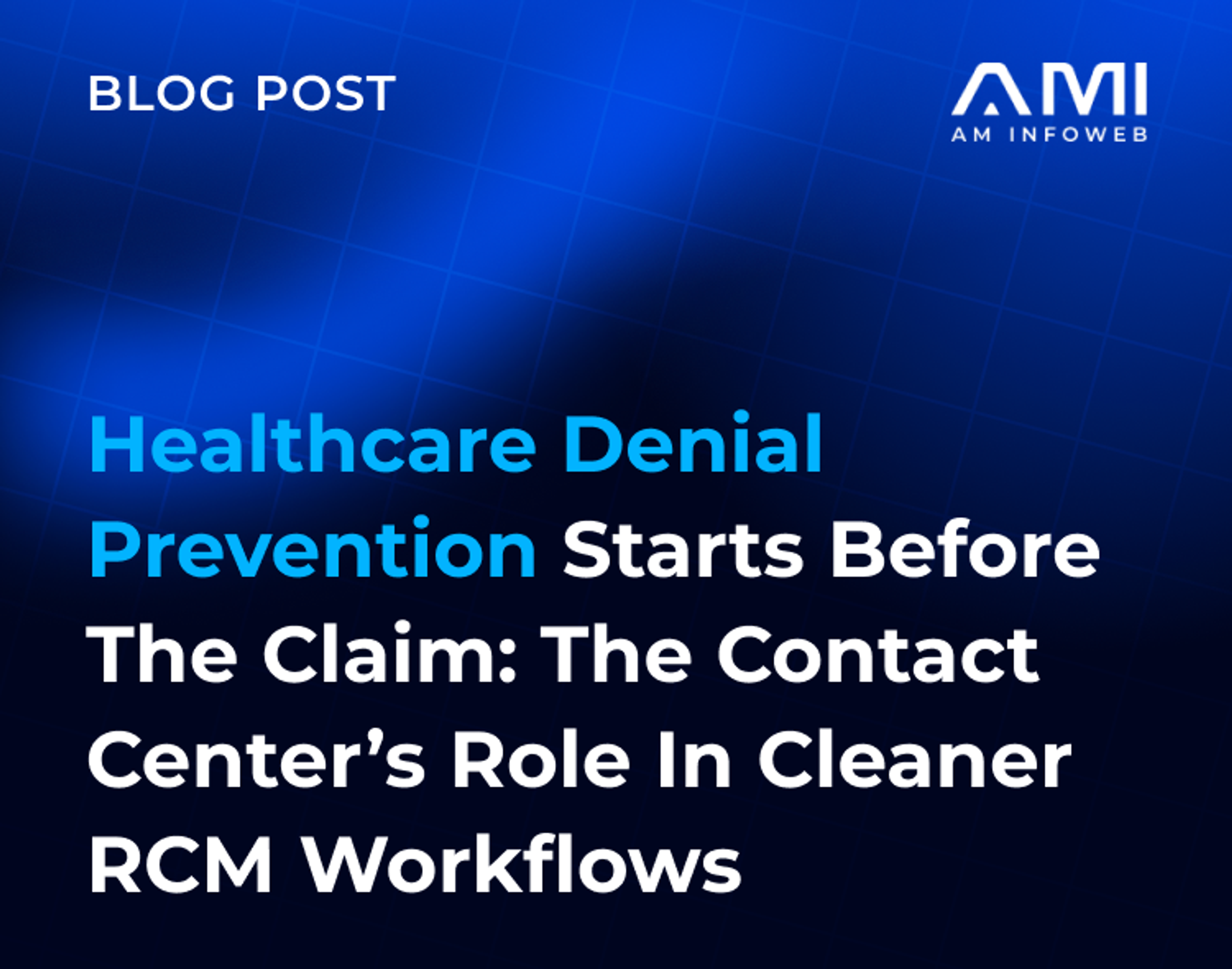 Healthcare Denial Prevention: How Contact Centers Reduce Claim Risk