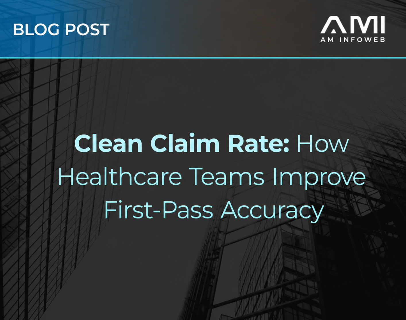Clean Claim Rate: How Healthcare Teams Improve First-Pass Accuracy