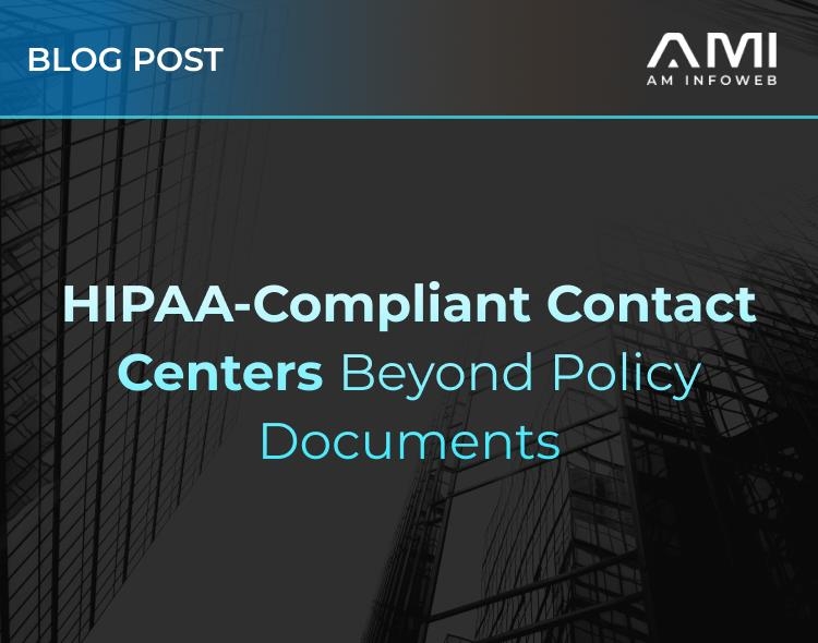HIPAA-Compliant Contact Centers Beyond Policy Documents
