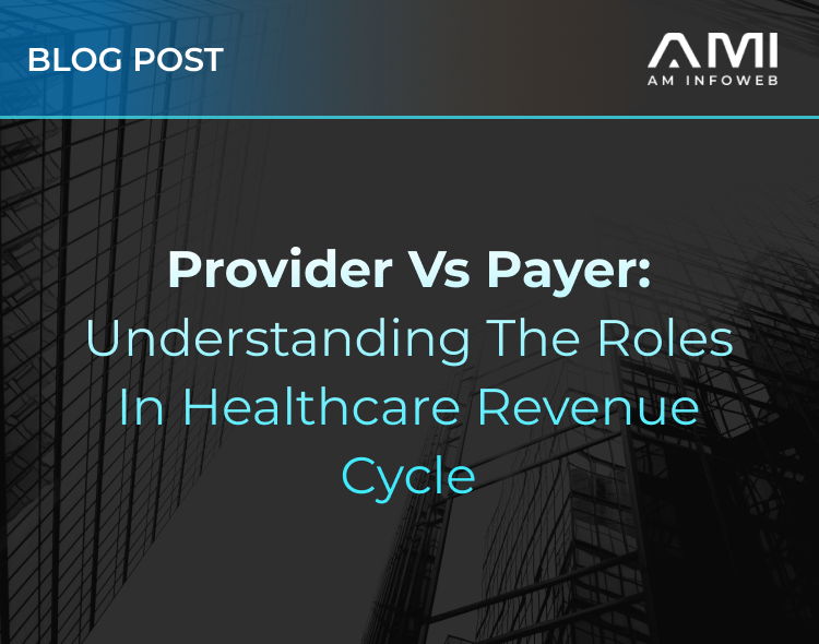 Provider vs Payer: Understanding Their Roles in the Healthcare Revenue Cycle
