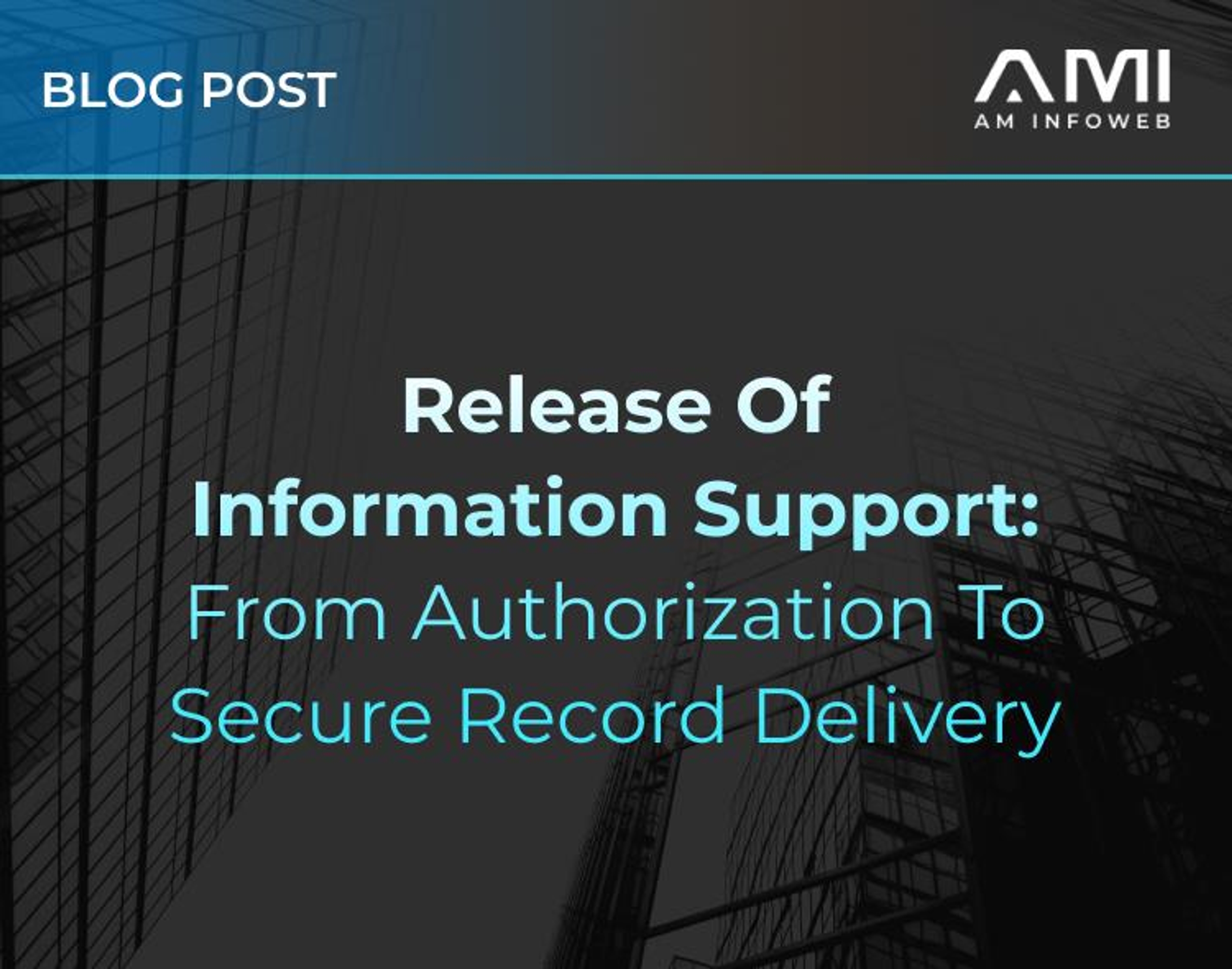 Release of Information Support: From Authorization to Secure Record Delivery