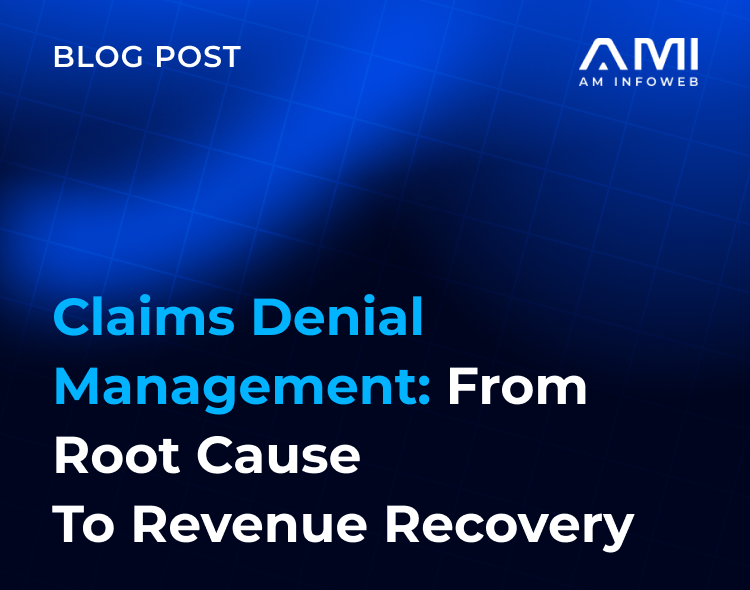 Claims Denial Management: From Root Cause to Revenue Recovery