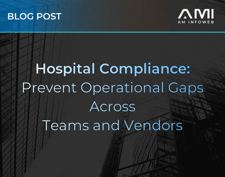 Hospital Compliance: Prevent Operational Gaps Across Teams and Vendors