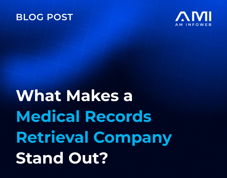 What Makes a Medical Records Retrieval Company Stand Out?