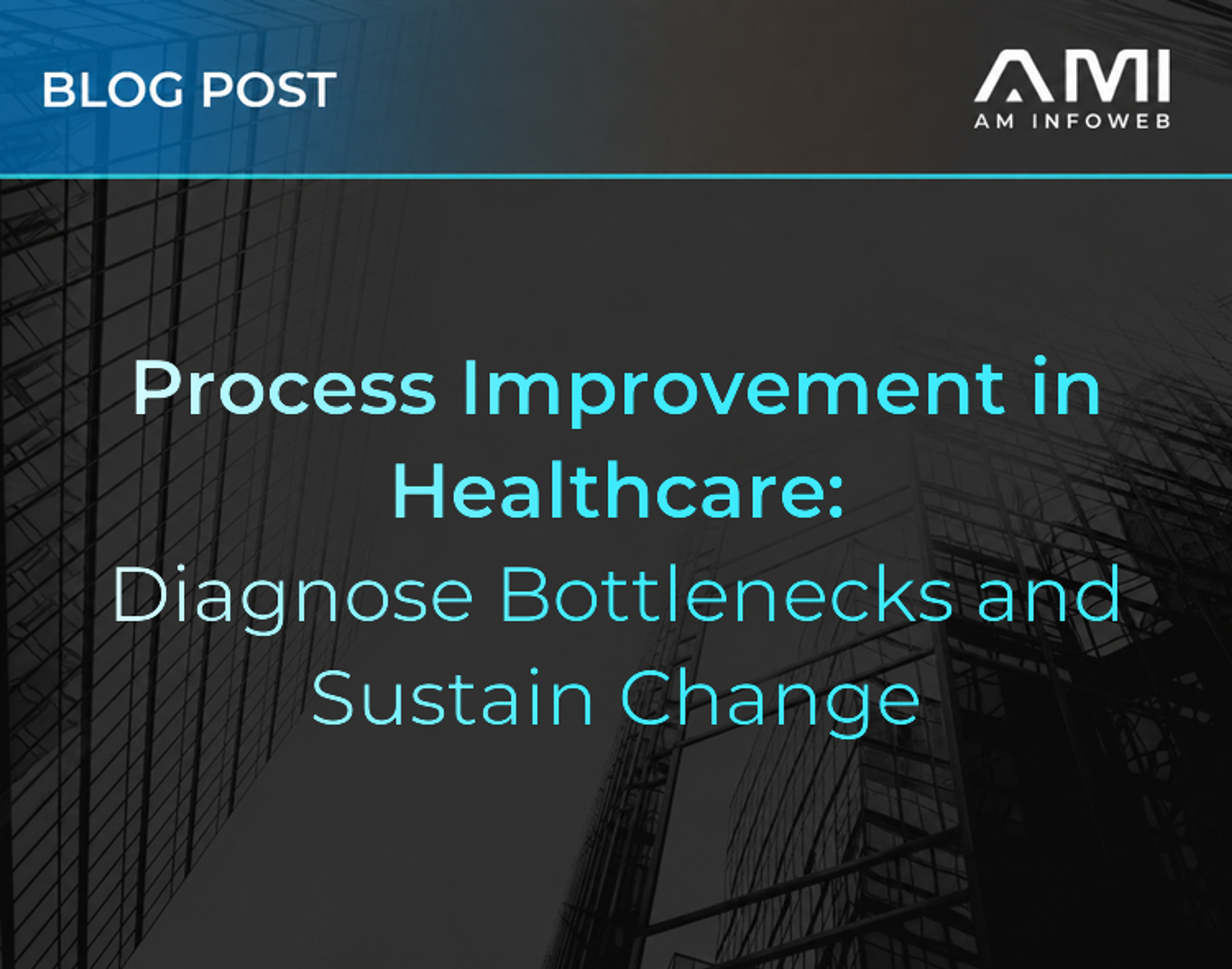 Process Improvement in Healthcare: Diagnose Bottlenecks and Sustain Change