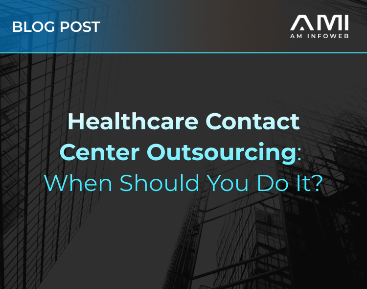 Healthcare Contact Center Outsourcing: When Should You Do It?