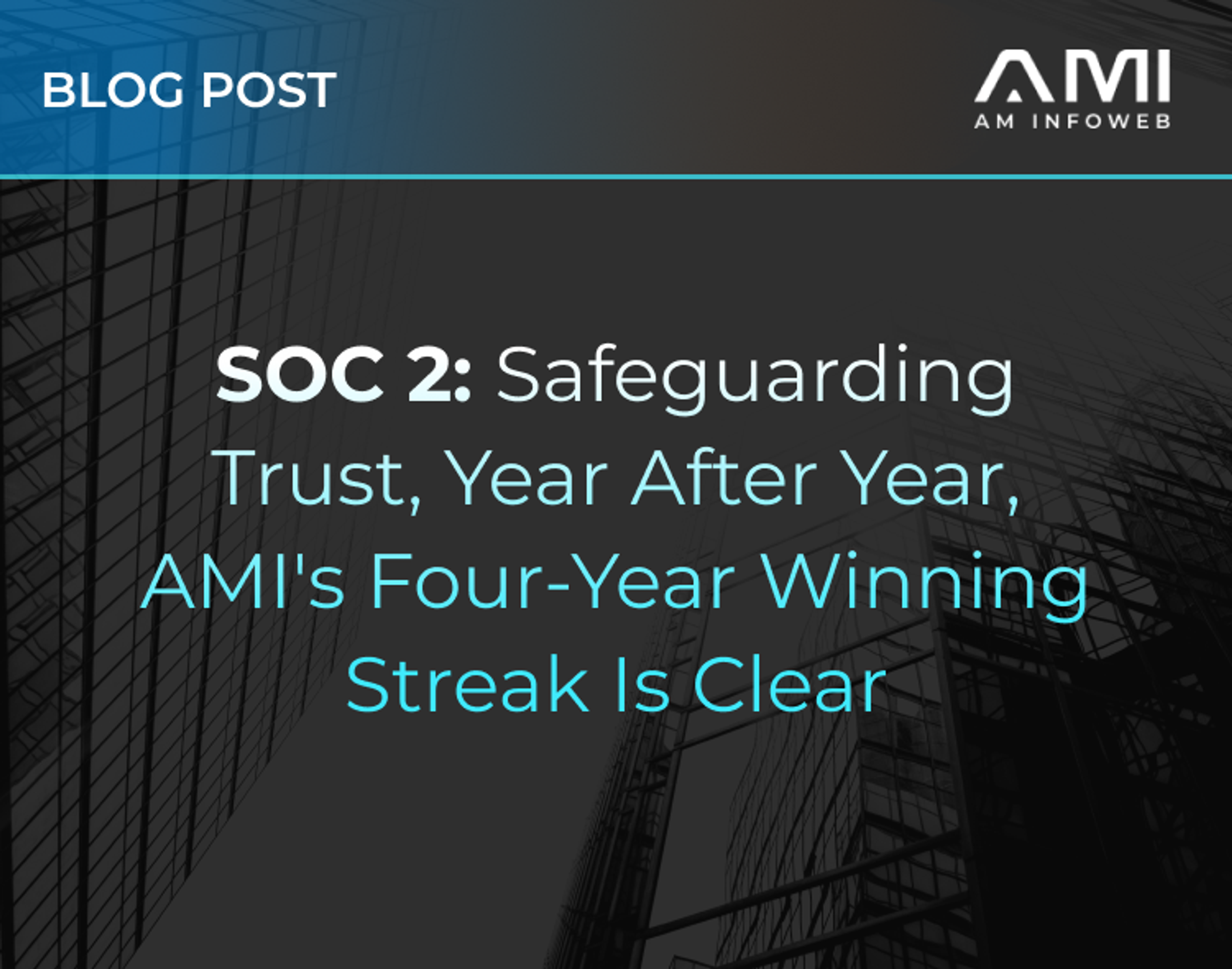 SOC 2: Safeguarding Trust, Year After Year, AMI's Four-Year Winning Streak is Clear