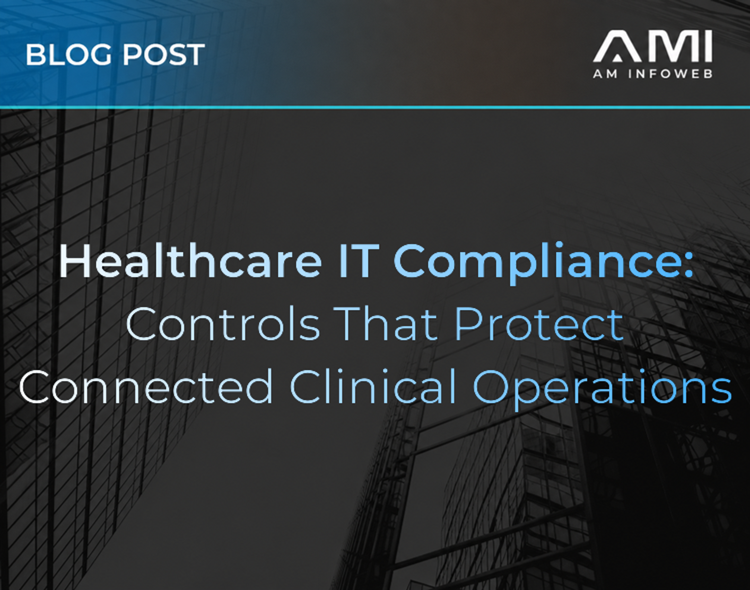 Healthcare IT Compliance: Controls That Protect Connected Clinical Operations