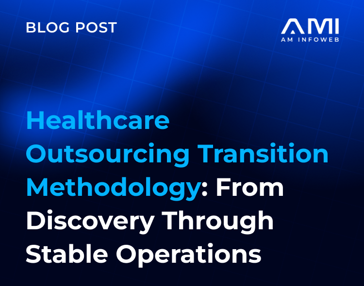 Healthcare Outsourcing Transition Methodology: From Discovery Through Stable Operations