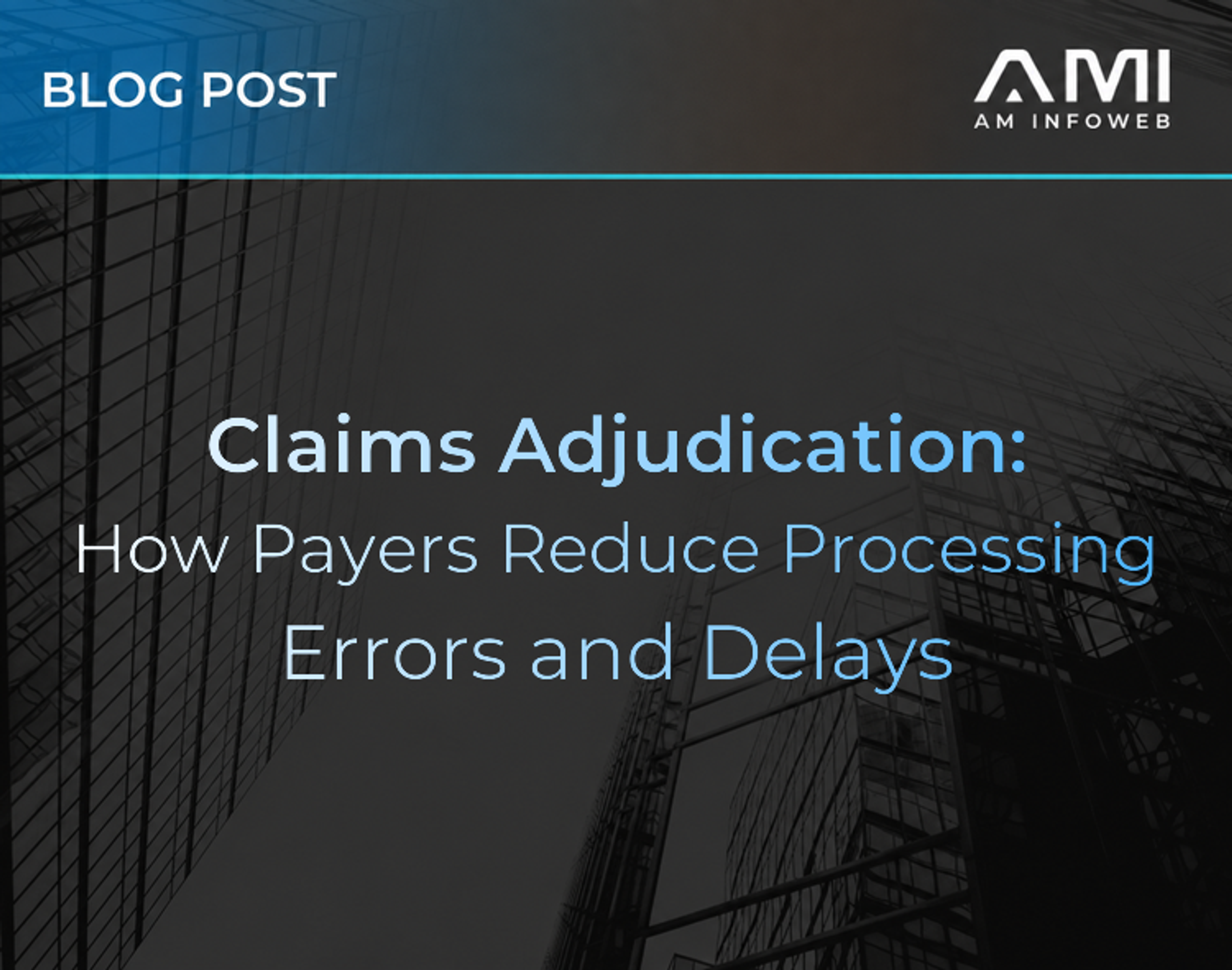 Claims Adjudication: How Payers Reduce Processing Errors and Delays