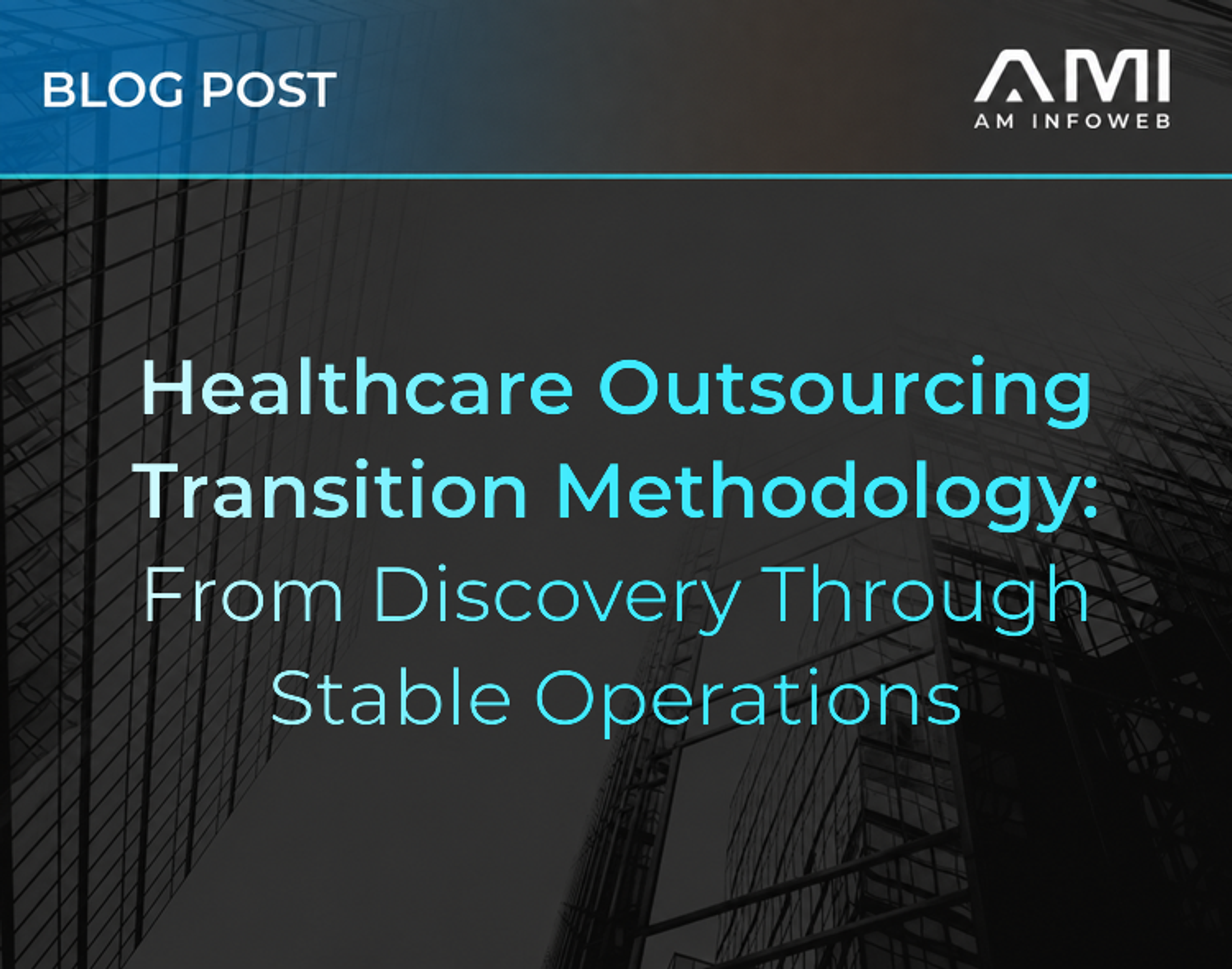 Healthcare Outsourcing Transition Methodology: From Discovery Through Stable Operations
