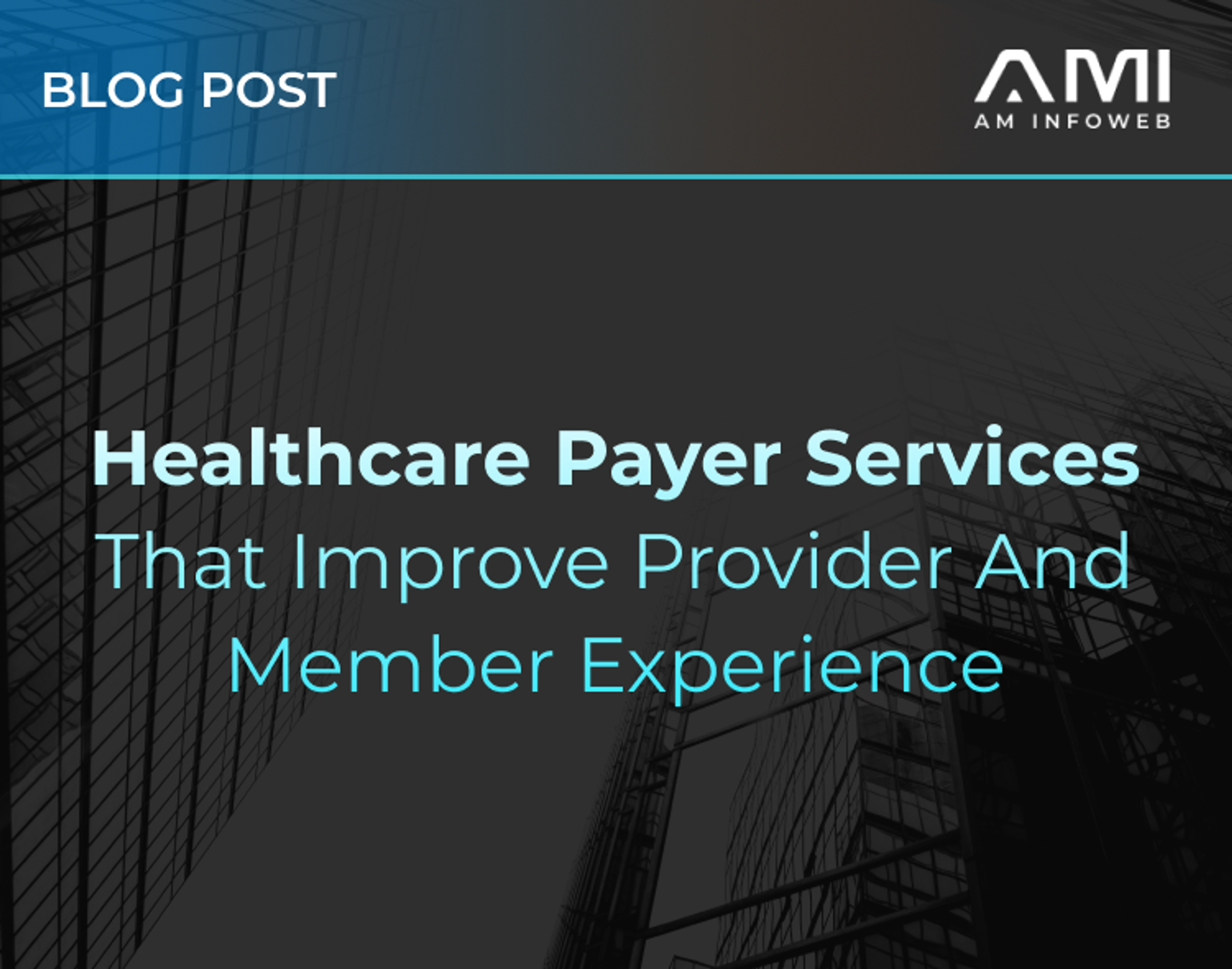 Healthcare Payer Services That Improve Provider and Member Experience