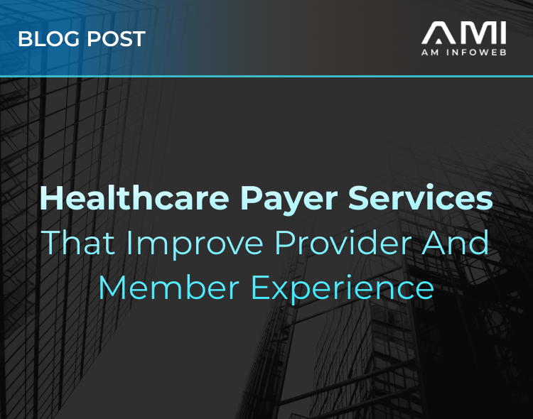Healthcare Payer Services That Improve Provider and Member Experience