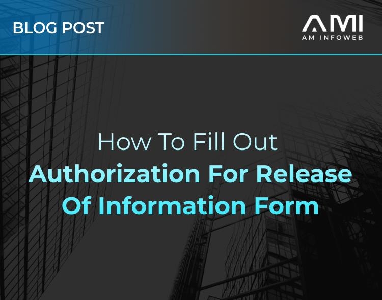 How to Fill Out Authorization for Release of Information Form