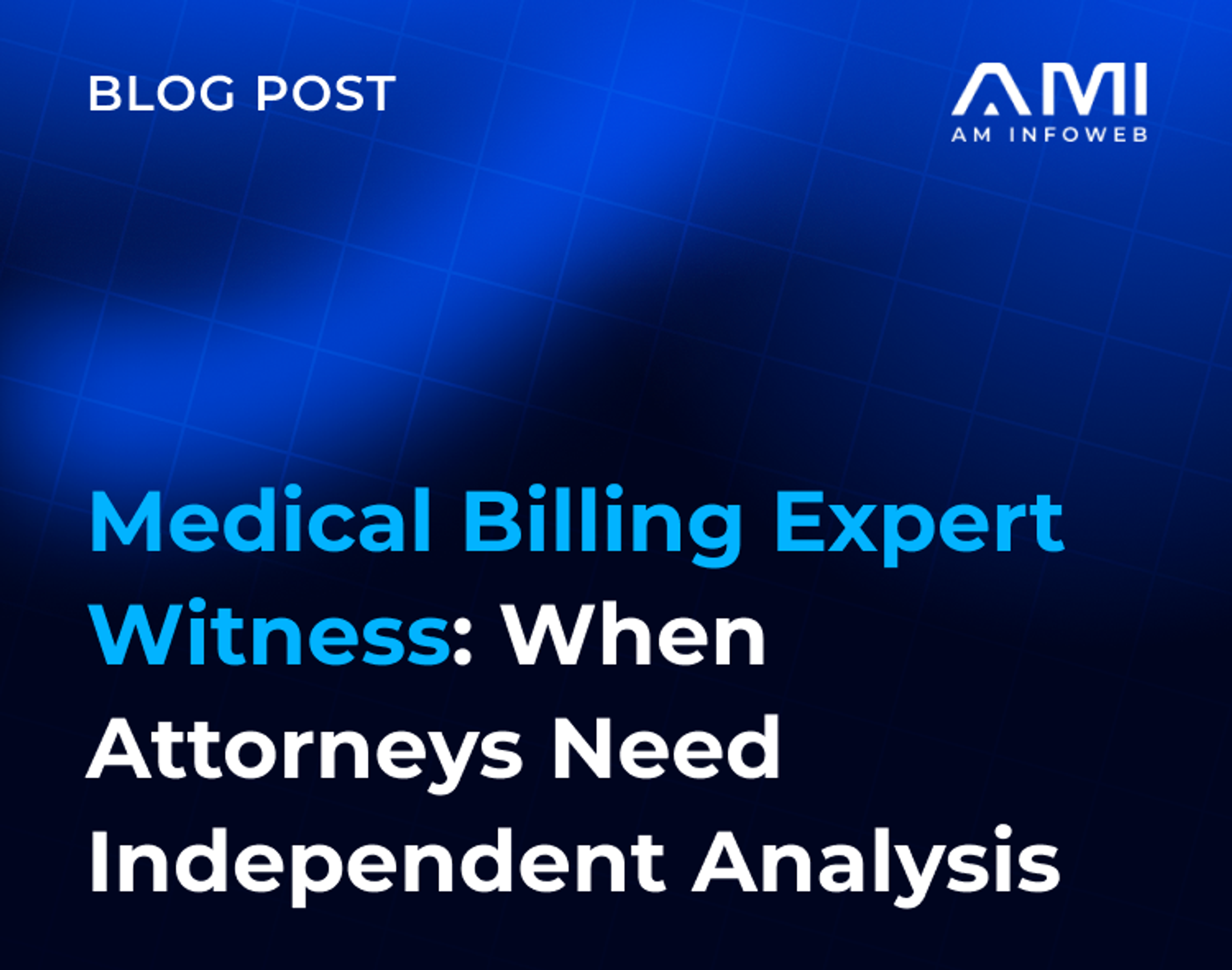 Medical Billing Expert Witness: When Attorneys Need Independent Analysis