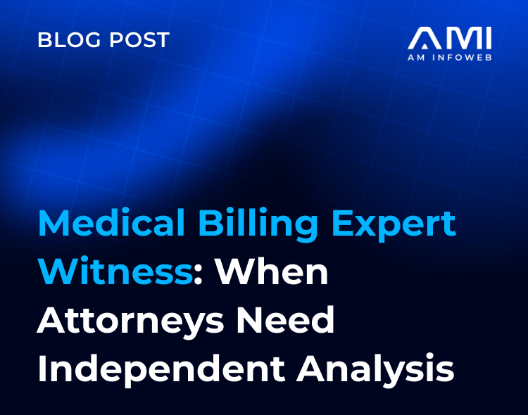 Medical Billing Expert Witness: When Attorneys Need Independent Analysis