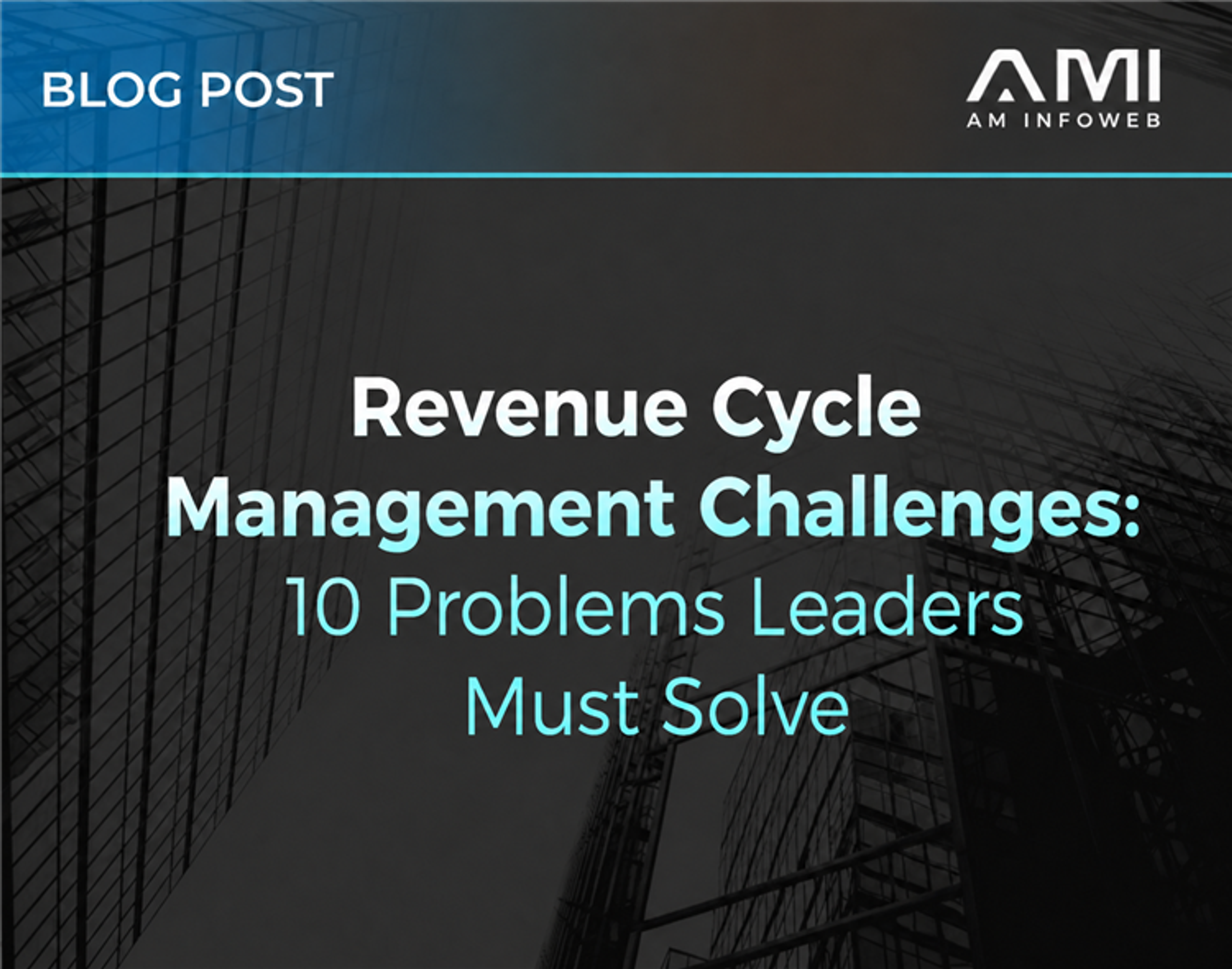 Revenue Cycle Management Challenges: 10 Problems Leaders Must Solve