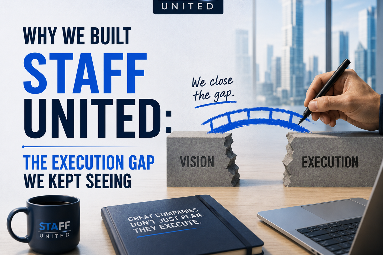 Why We Built STAFF United: The Execution Gap We Kept Seeing