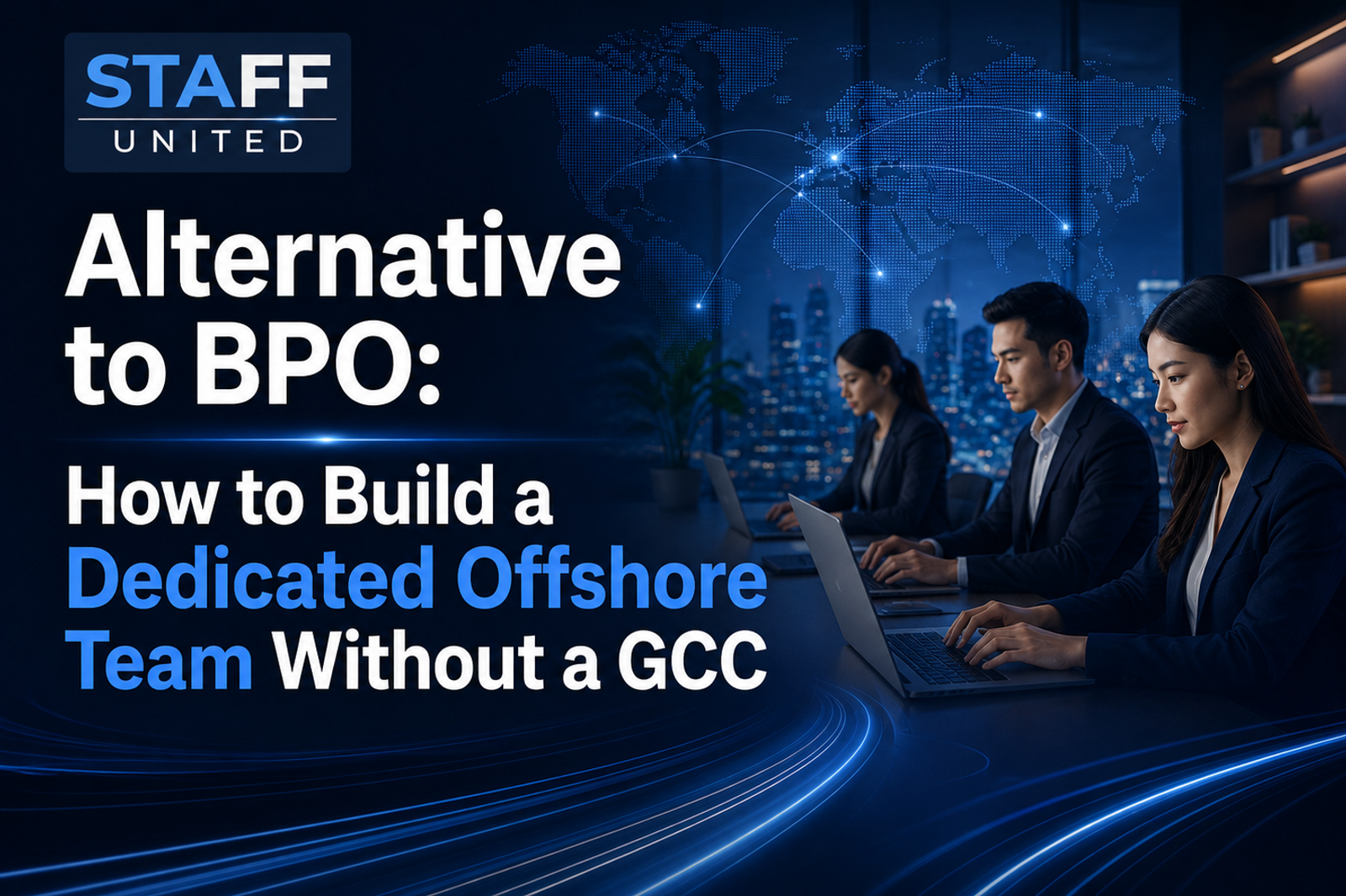 Alternative to BPO: How to Build a Dedicated Offshore Team Without a GCC